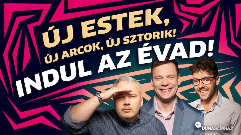 Dumaszínház – új arcok, új estek, új sztorik! Dumaszínház – új arcok, új estek, új sztorik!